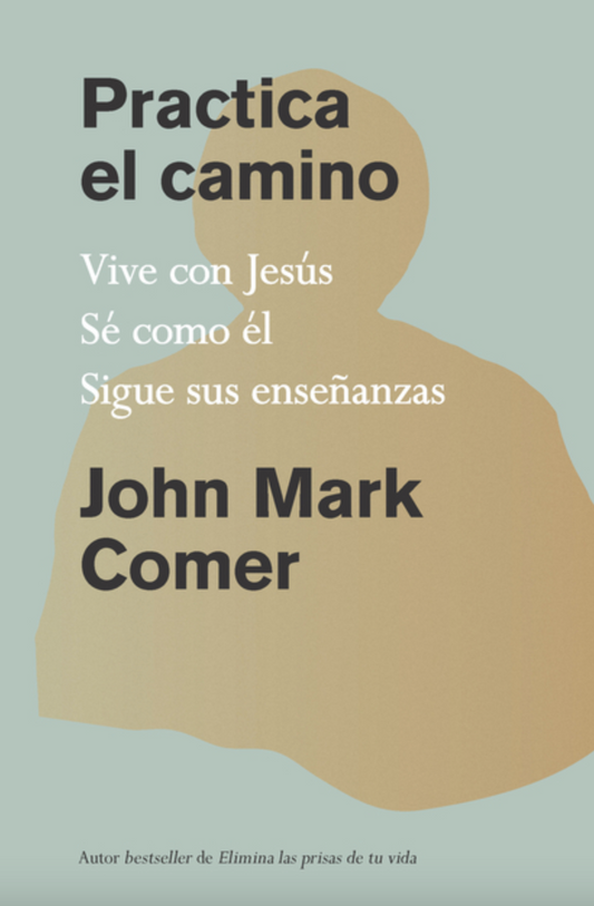 Practica El Camino: Vive Con Jesús / Practicing the Way