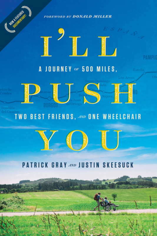 I'll Push You: A Journey of 500 Miles, Two Best Friends, and One Wheelchair