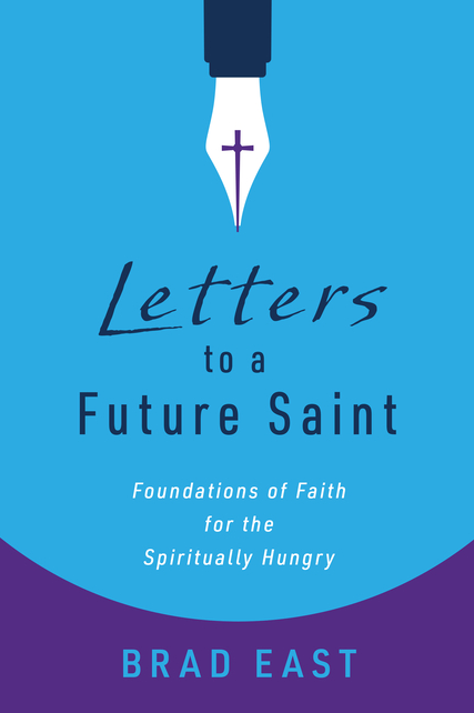 Letters to a Future Saint: Foundations of Faith for the Spiritually Hungry