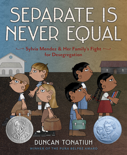 Separate is Never Equal: Sylvia Mendez and Her Family's Fight for Desegregation