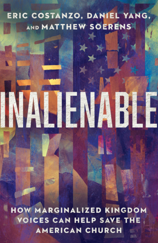 Inalienable: How Marginalized Kingdom Voices Can Help Save the American Church