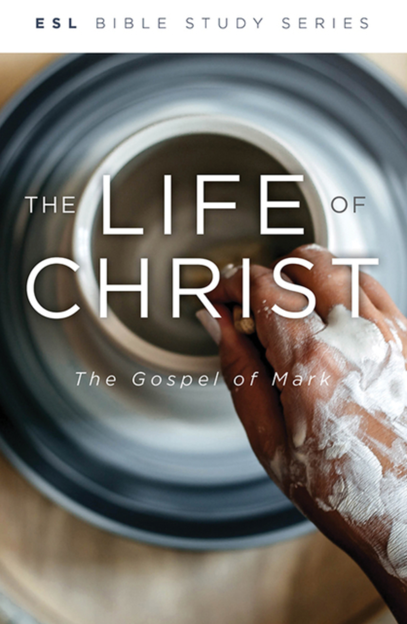 The Life of Jesus Christ, Revised: The Gospel of Mark (ESL Bible Study)