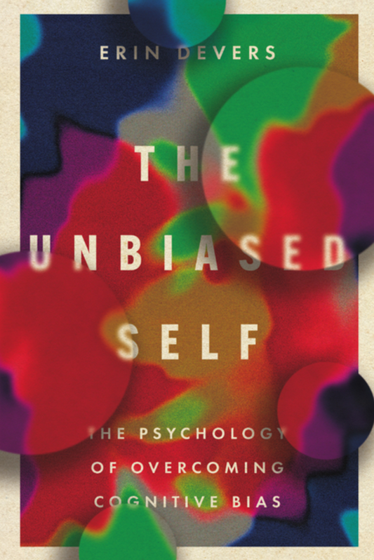 The Unbiased Self: The Psychology of Overcoming Cognitive Bias
