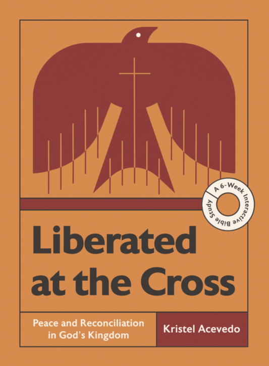 Liberated at the Cross: Peace and Reconciliation in God's Kingdom -- A 6-Week Interactive Bible Study with Video Access (Made for Pax Bible Study)