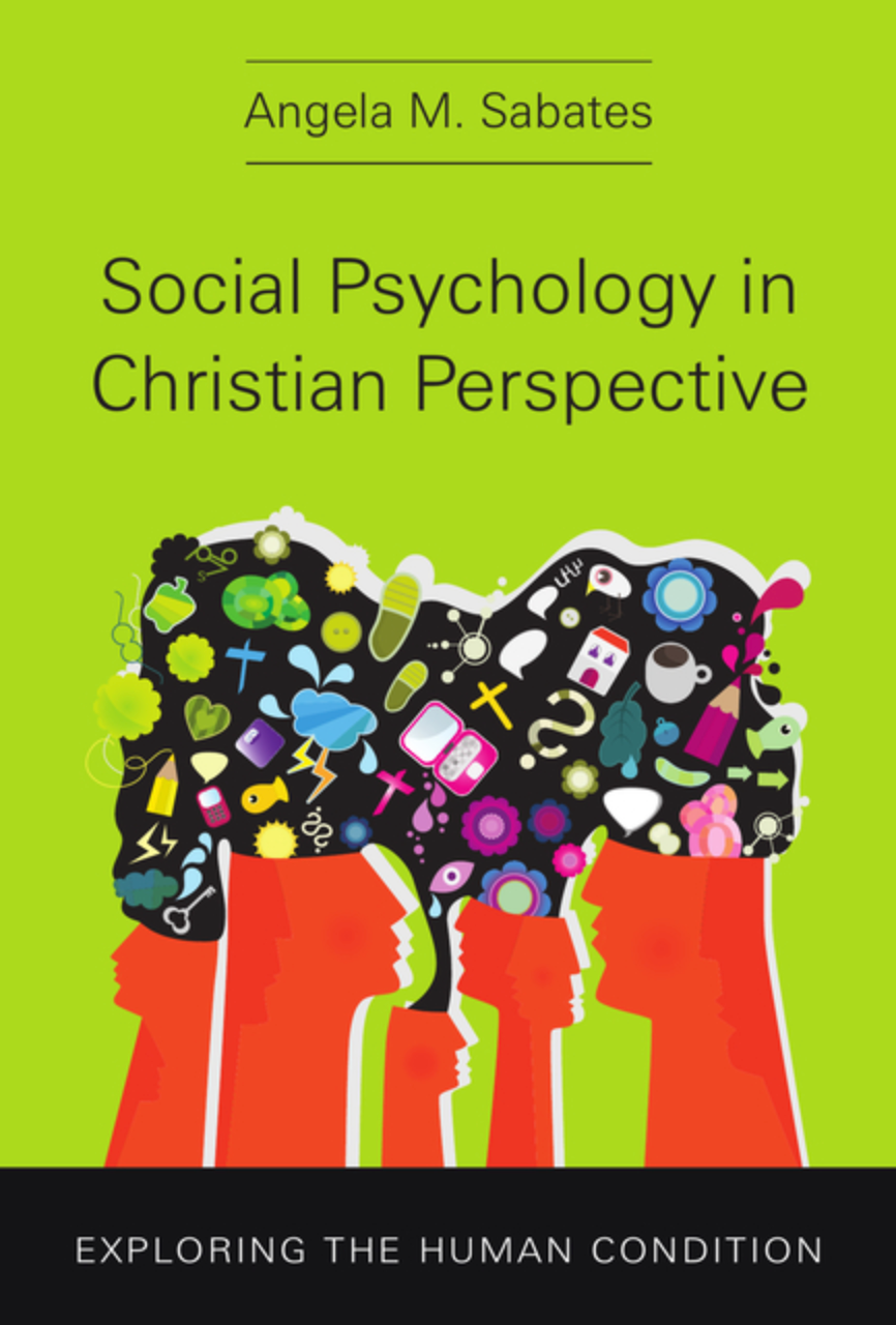 Social Psychology in Christian Perspective: Exploring the Human Condition (Christian Association for Psychological Studies Books)