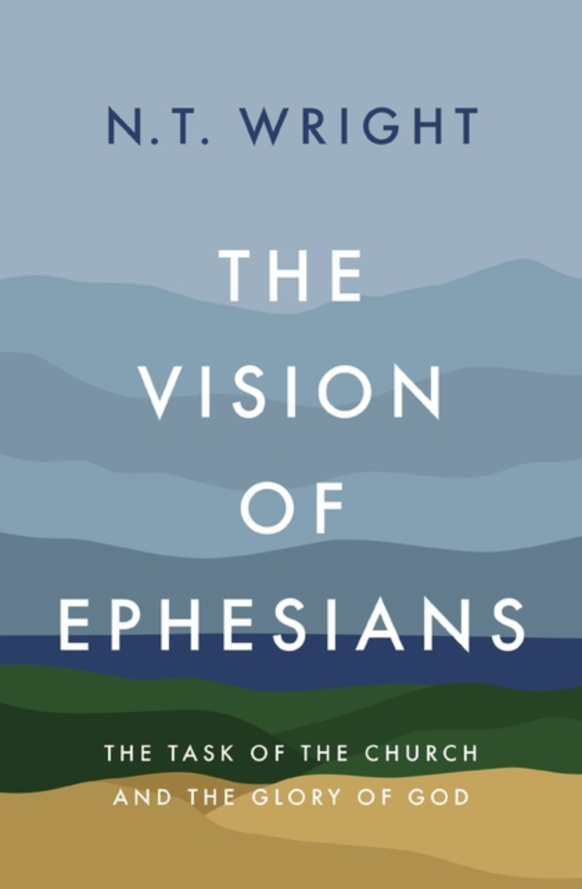 The Vision of Ephesians: The Task of the Church and the Glory of God