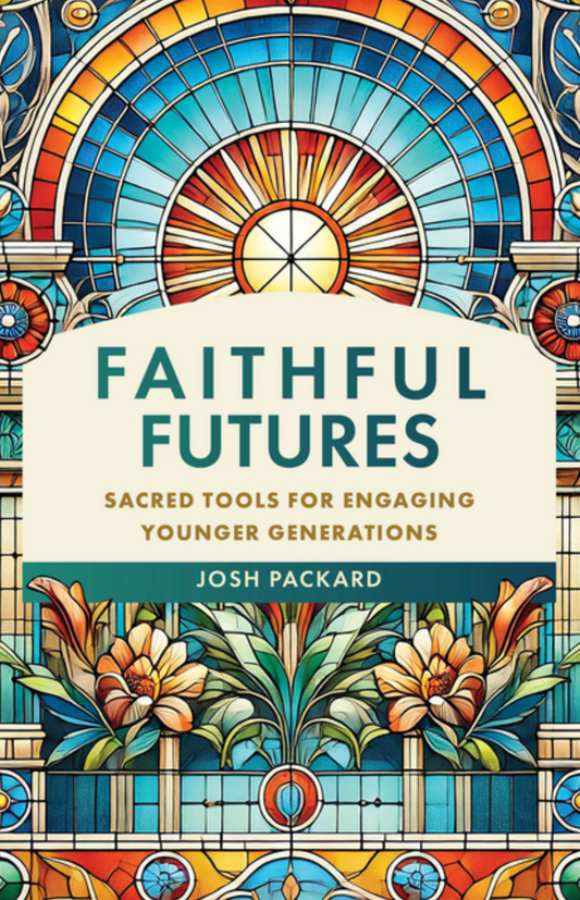 Faithful Futures: Sacred Tools for Engaging Younger Generations