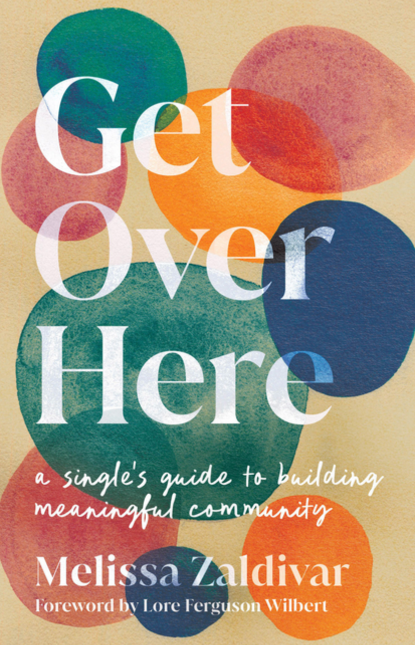 Get Over Here: A Single's Guide to Building Meaningful Community