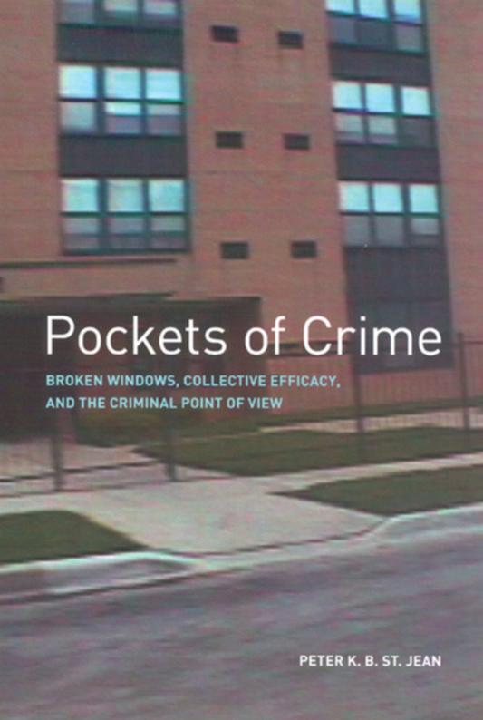 Pockets of Crime: Broken Windows, Collective Efficacy, and the Criminal Point of View