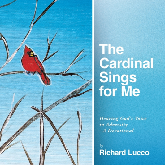 The Cardinal Sings for Me: Hearing God's Voice in Adversity - A Devotional