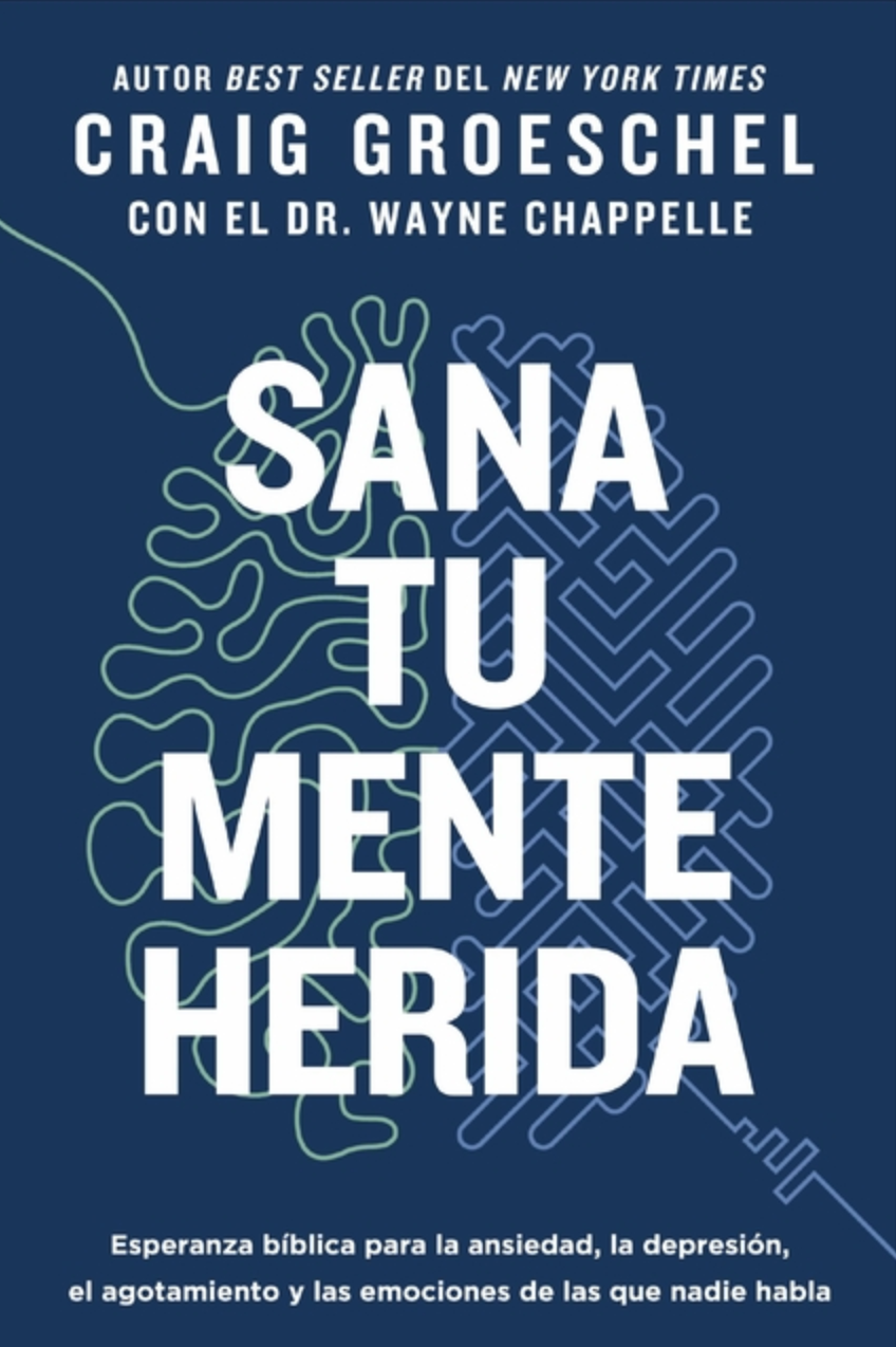 Sana Tu Mente Herida: Esperanza Bíblica Para La Ansiedad, La Depresión, El Agotamiento Y Las Emociones de Las Que Nadie Habla