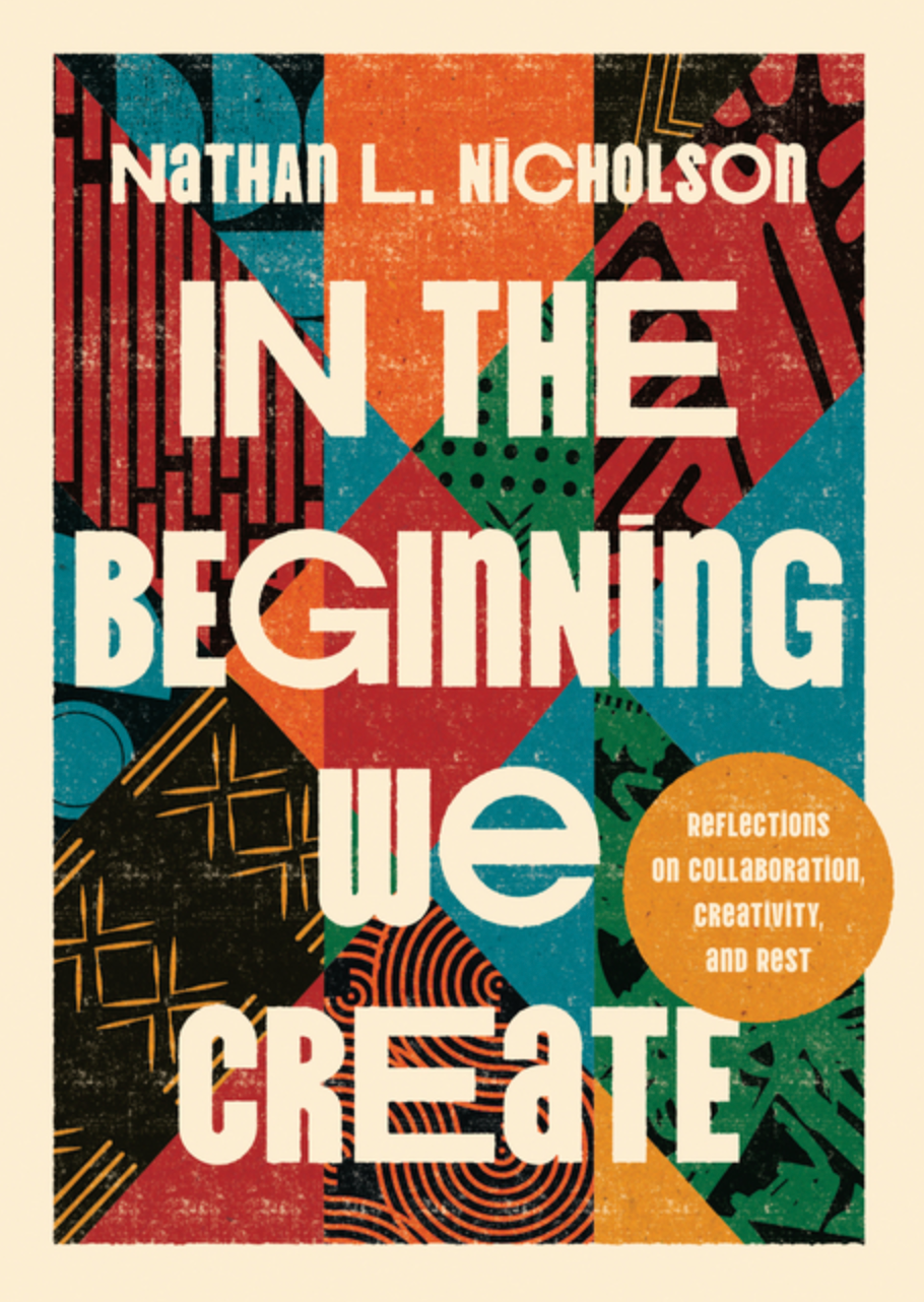 In the Beginning We Create: Reflections on Collaboration, Creativity, and Rest
