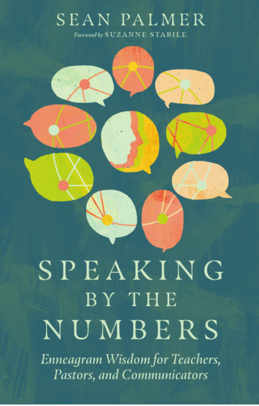 Speaking by the Numbers: Enneagram Wisdom for Teachers, Pastors, and Communicators