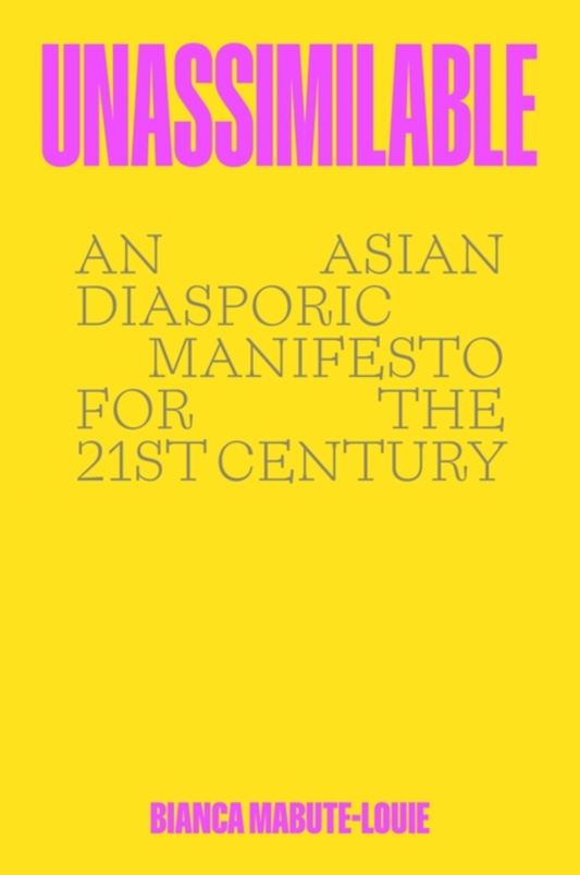Unassimilable: An Asian Diasporic Manifesto for the Twenty-First Century