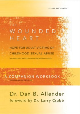 Wounded Heart: Hope For Adult Victims of Childhood Sexual Abuse Companion Workbook