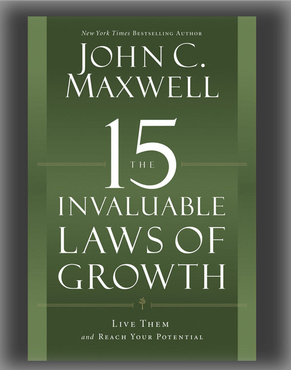 The 15 Invaluable Laws of Growth: Live Them and Reach Your Potential