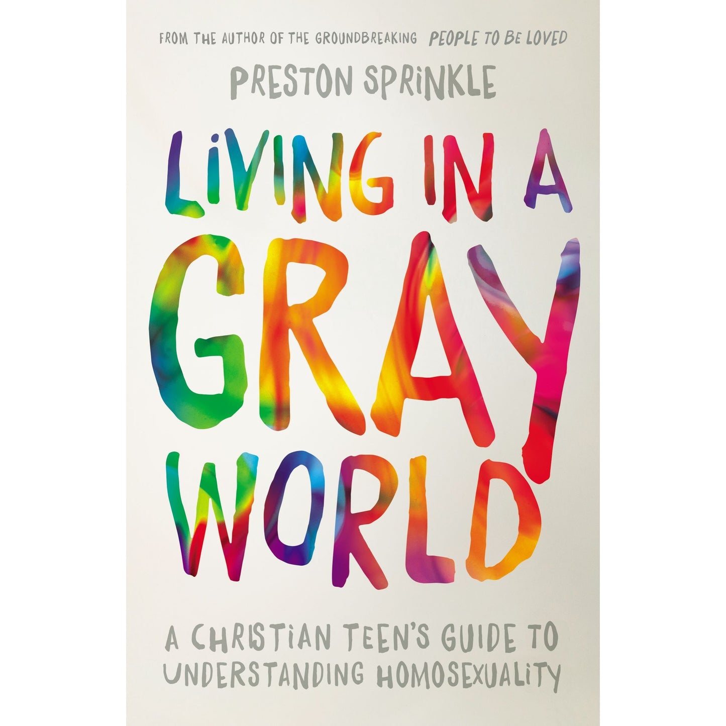 Living in a Gray World: A Christian Teen's Guide to Understanding Homosexuality