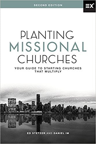 Planting Missional Churches: Your Guide to Starting Churches That Multiply (2ND ed.)