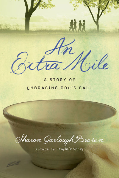 An Extra Mile: A Story of Embracing God's Call ( Sensible Shoes )