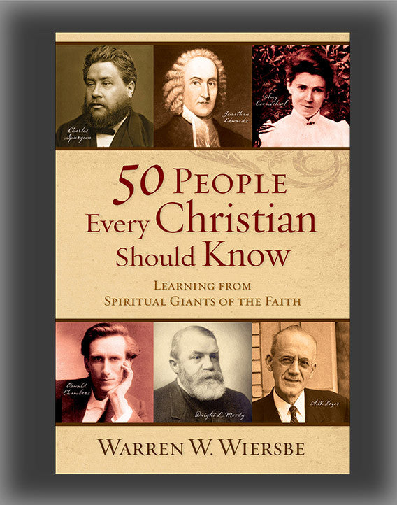 50 People Every Christian Should Know: Learning from Spiritual Giants of the Faith