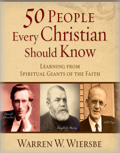 50 People Every Christian Should Know: Learning from Spiritual Giants of the Faith