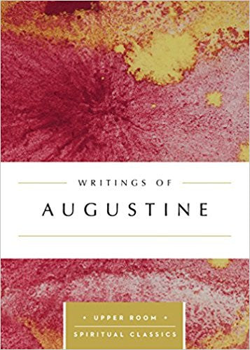 The Writings of Augustine ( Upper Room Spiritual Classics )