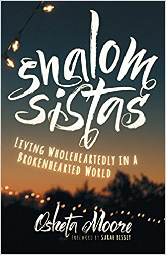 Shalom Sistas: Living Wholeheartedly in a Brokenhearted World