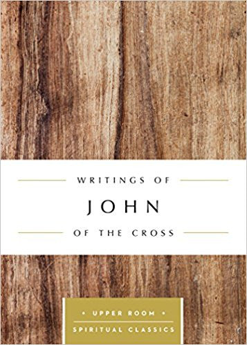 The Writings of John of the Cross ( Upper Room Spiritual Classics )