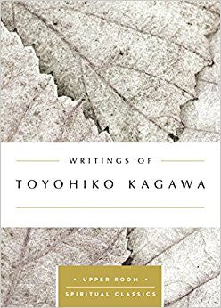 The Writings of Toyohiko Kagawa ( Upper Room Spiritual Classics )