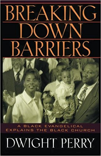 Breaking Down Barriers: A Black Evangelical Explains the Black Church