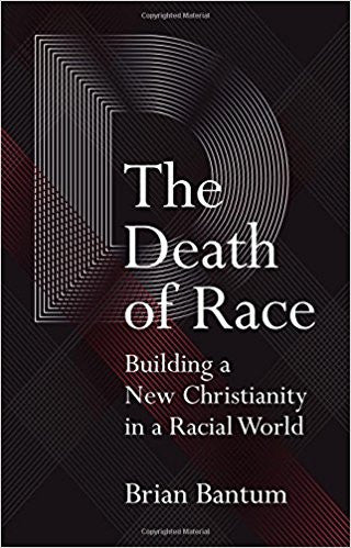 The Death of Race: Building a New Christianity in a Racial World