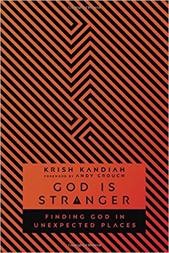 God Is Stranger: Finding God in Unexpected Places