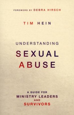 Understanding Sexual Abuse: A Guide for Ministry Leaders and Survivors