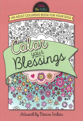 Color Your Blessings: An Adult Coloring Book for Your Soul ( Color the Bible )