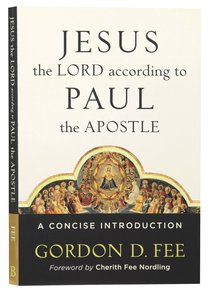 Jesus the Lord According to Paul the Apostle: A Concise Introduction