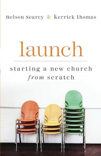 Launch: Starting a New Church from Scratch