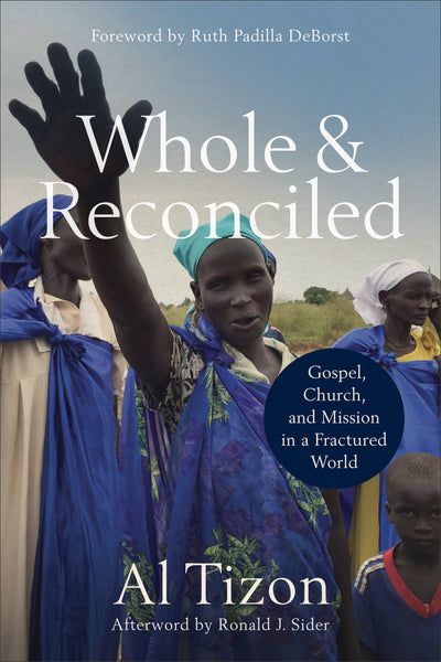 Whole and Reconciled: Gospel, Church, and Mission in a Fractured World