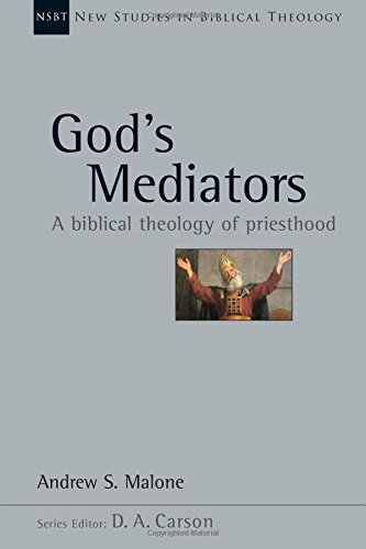 New God's Mediators: A Biblical Theology of Priesthood