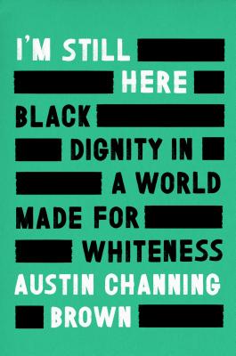 I'm Still Here: Black Dignity in a World Made for Whiteness