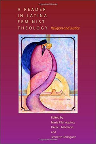 A Reader in Latina Feminist Theology: Religion and Justice