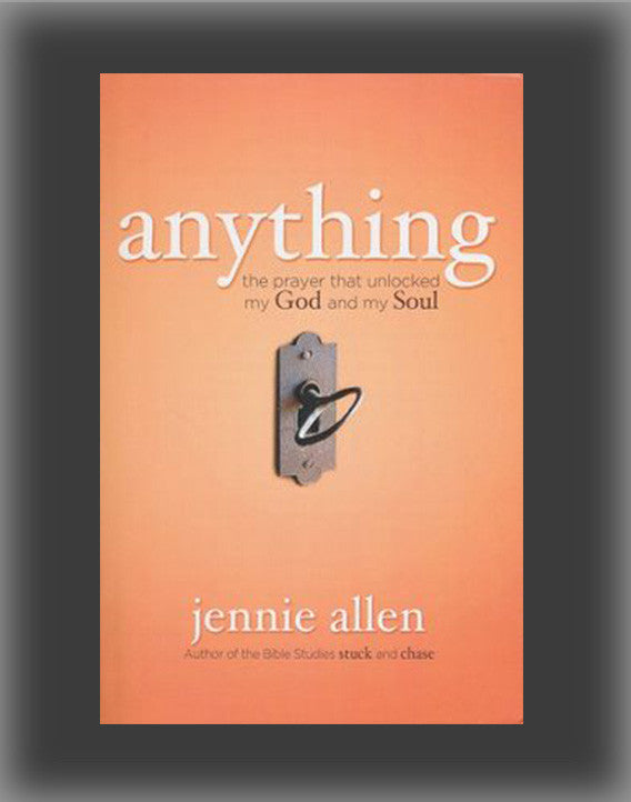 Anything: The Prayer That Unlocked My God and My Soul