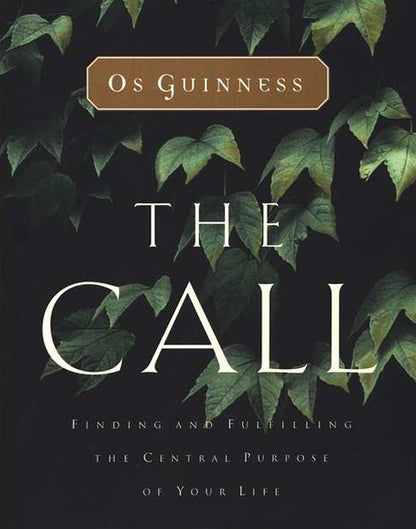 The Call: Finding and Fulfilling the Central Purpose of Your Life