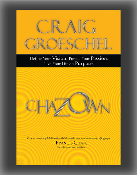 Chazown: Define Your Vision, Pursue Your Passion, Live Your Life on Purpose
