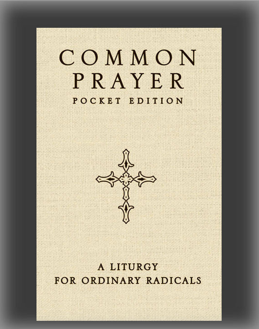 Common Prayer Pocket Edition: A Liturgy for Ordinary Radicals