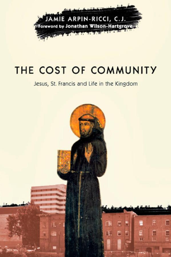 The Cost of Community: Jesus, St. Francis and Life in the Kingdom