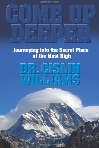 Come Up Deeper: Journeying into the Secret Place of the Most High