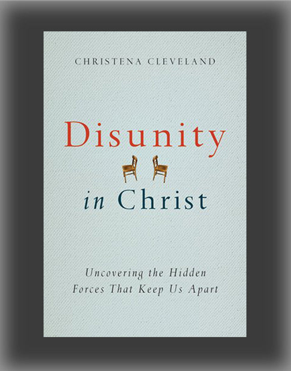 Disunity in Christ: Uncovering the Hidden Forces That Keep Us Apart