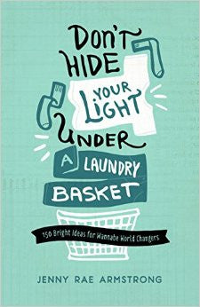 Don't Hide Your Light Under a Laundry Basket