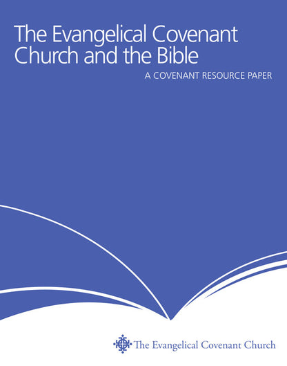 Covenant Resource Paper: The Evangelical Covenant Church and the Bible