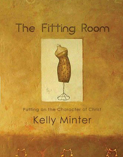 The Fitting Room: Putting on the Character of Christ